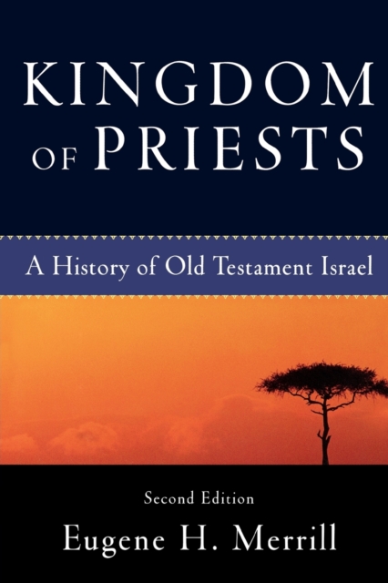 Kingdom of Priests - A History of Old Testament Israel, Paperback / softback Book