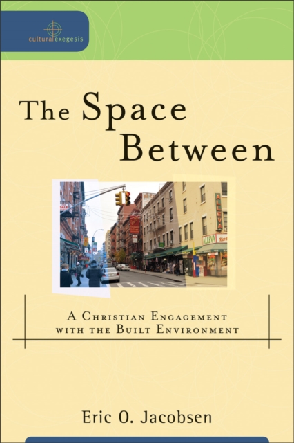 The Space Between - A Christian Engagement with the Built Environment, Paperback / softback Book