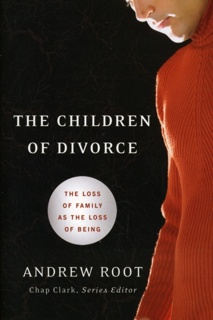 The Children of Divorce - The Loss of Family as the Loss of Being, Paperback / softback Book