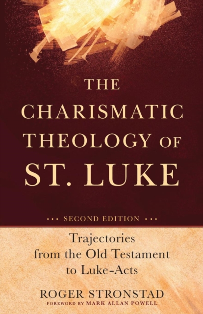 The Charismatic Theology of St. Luke - Trajectories from the Old Testament to Luke-Acts, Paperback / softback Book