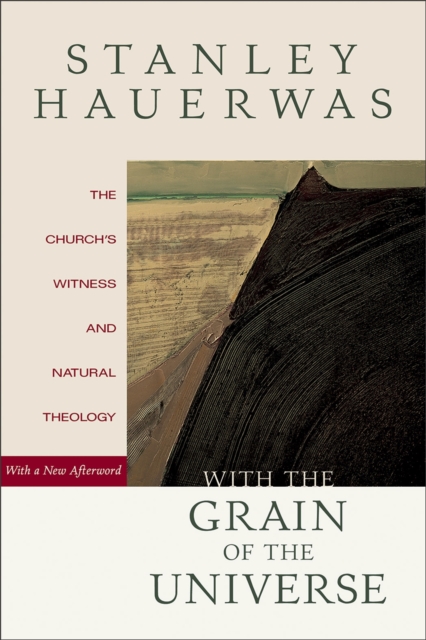With the Grain of the Universe : The Church's Witness and Natural Theology, Paperback / softback Book