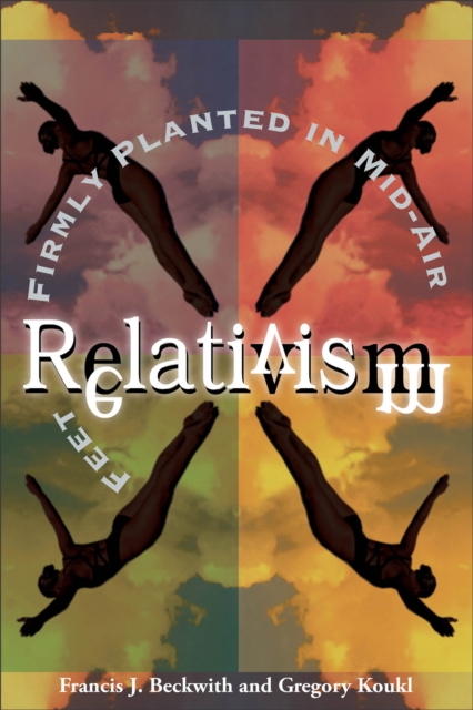 Relativism - Feet Firmly Planted in Mid-Air, Paperback / softback Book