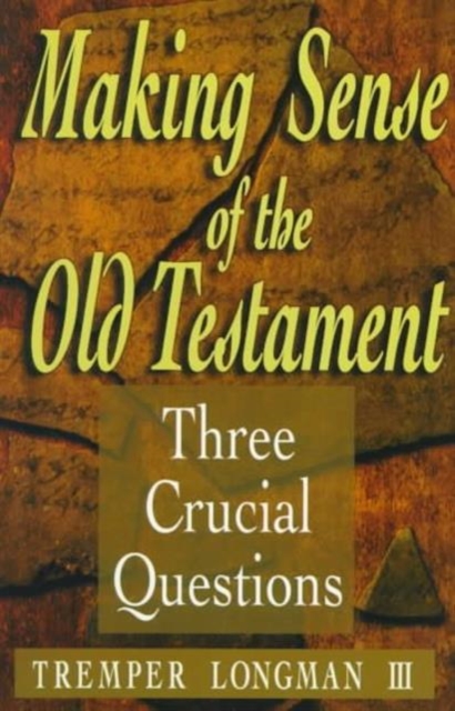 Making Sense of the Old Testament - Three Crucial Questions, Paperback / softback Book