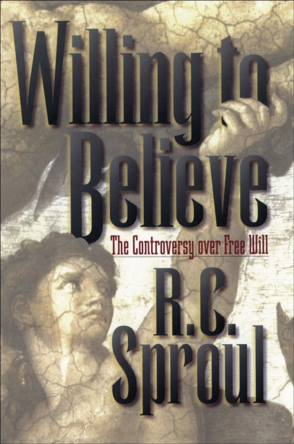Willing to Believe : The Controversy Over Free Will, Paperback / softback Book