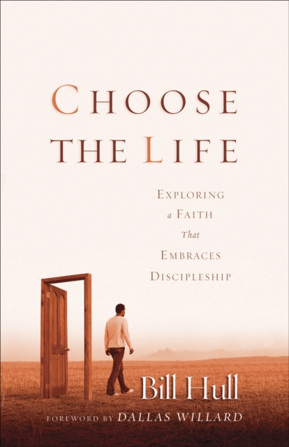 Choose the Life - Exploring a Faith that Embraces Discipleship, Paperback / softback Book