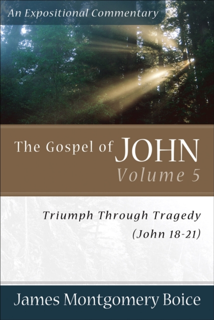 The Gospel of John - Triumph Through Tragedy (John 18-21), Paperback / softback Book