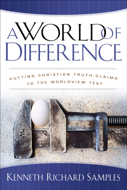 A World of Difference - Putting Christian Truth-Claims to the Worldview Test, Paperback / softback Book