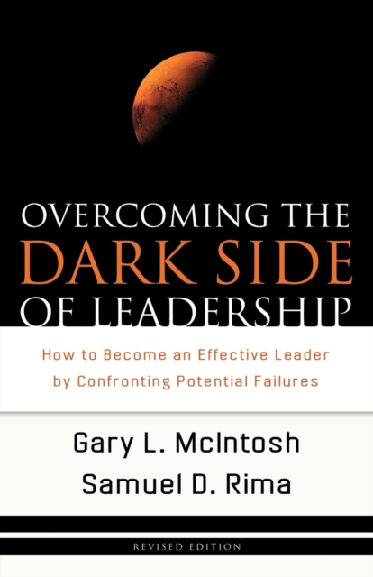 Overcoming the Dark Side of Leadership - How to Become an Effective Leader by Confronting Potential Failures, Paperback / softback Book