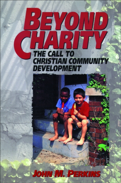 Beyond Charity - The Call to Christian Community Development, Paperback / softback Book