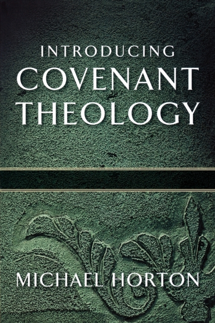 Introducing Covenant Theology, Paperback / softback Book