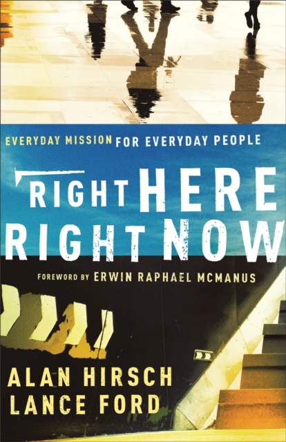 Right Here, Right Now : Everyday Mission for Everyday People, Paperback / softback Book