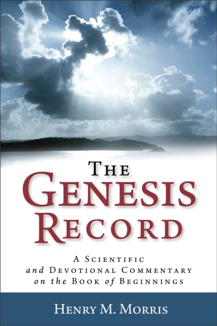 The Genesis Record – A Scientific and Devotional Commentary on the Book of Beginnings, Paperback / softback Book