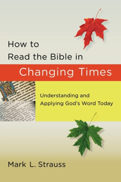How to Read the Bible in Changing Times - Understanding and Applying God`s Word Today, Paperback / softback Book