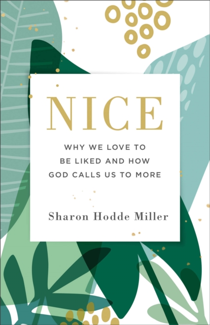 Nice : Why We Love to Be Liked and How God Calls Us to More, Paperback / softback Book
