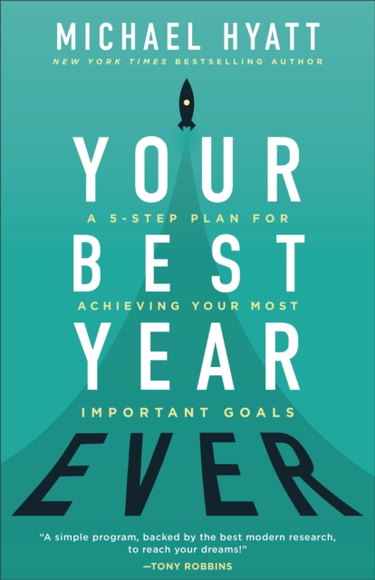 Your Best Year Ever – A 5–Step Plan for Achieving Your Most Important Goals, Hardback Book