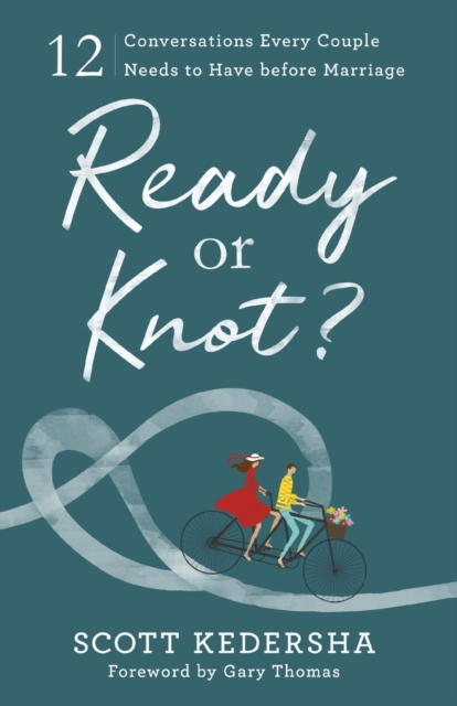 Ready or Knot? - 12 Conversations Every Couple Needs to Have before Marriage, Paperback / softback Book