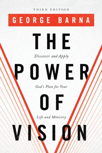 The Power of Vision – Discover and Apply God`s Plan for Your Life and Ministry, Paperback / softback Book