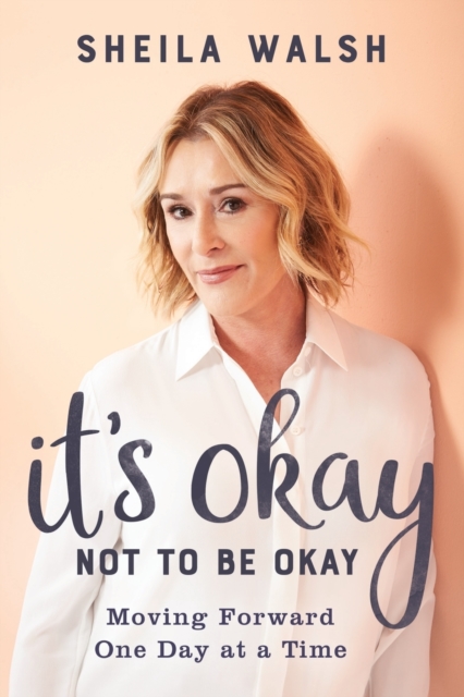 It's Okay Not to be Okay : Moving Forward One Day at a Time, Paperback / softback Book