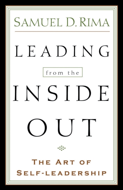 Leading from the Inside Out - The Art of Self-Leadership, Paperback / softback Book