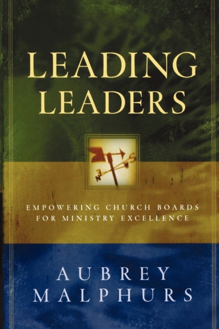 Leading Leaders - Empowering Church Boards for Ministry Excellence, Paperback / softback Book