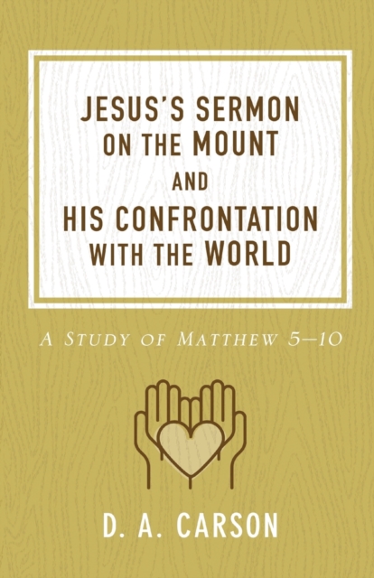 Jesus's Sermon on the Mount and His Confrontation with the World : A Study of Matthew 5-10, Paperback / softback Book