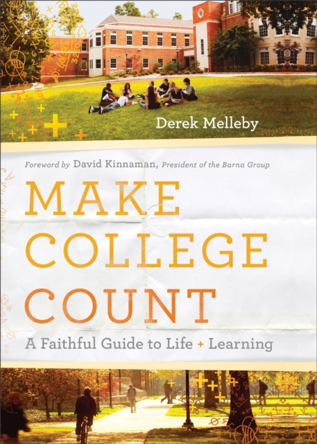 Make College Count - A Faithful Guide to Life and Learning, Paperback / softback Book