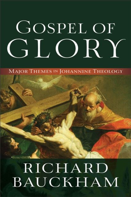 Gospel of Glory - Major Themes in Johannine Theology, Paperback / softback Book