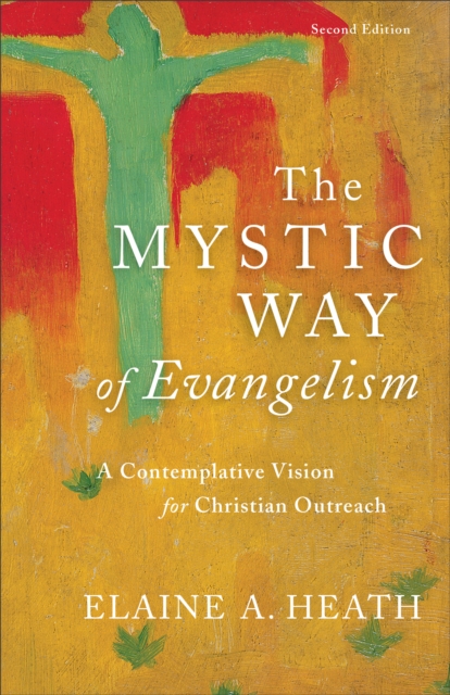 The Mystic Way of Evangelism - A Contemplative Vision for Christian Outreach, Paperback / softback Book