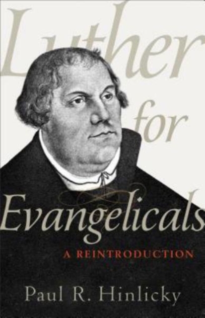 Luther for Evangelicals - A Reintroduction, Paperback / softback Book