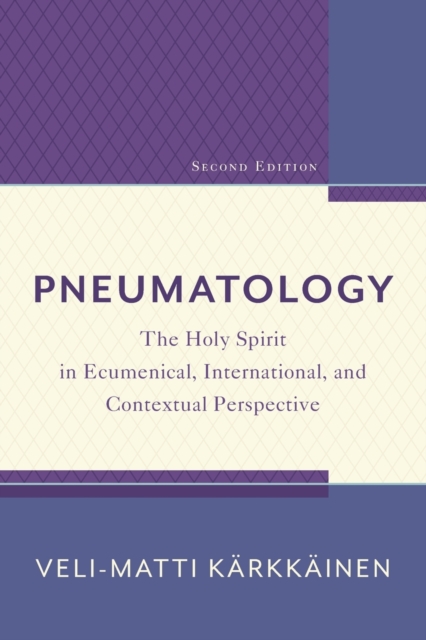 Pneumatology - The Holy Spirit in Ecumenical, International, and Contextual Perspective, Paperback / softback Book