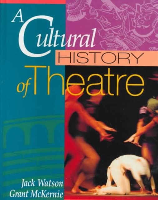 A Cultural History of Theatre, Paperback Book