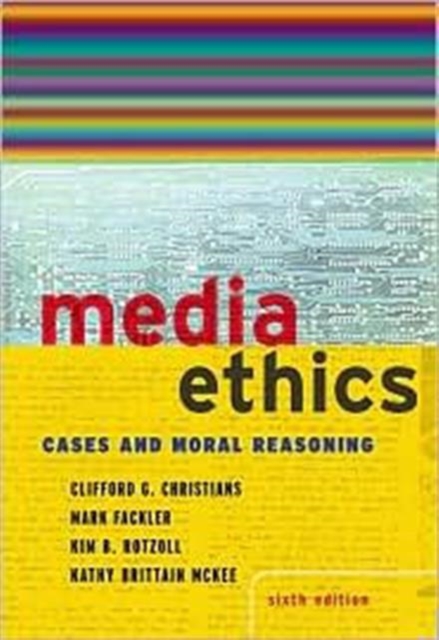 Media Ethics : Cases and Moral Reasoning, Paperback Book