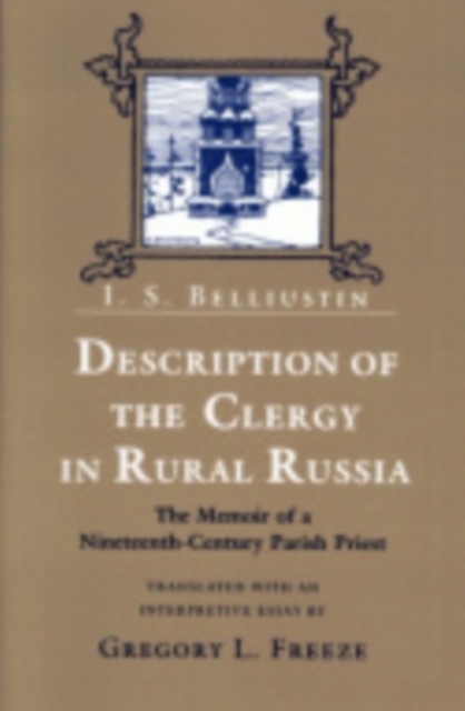 Description of the Clergy in Rural Russia : The Memoir of a Nineteenth-Century Parish Priest, Hardback Book