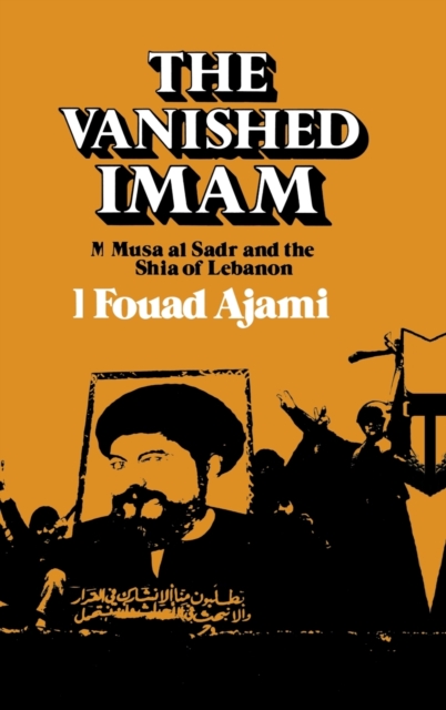 The Vanished Imam : Musa al Sadr and the Shia of Lebanon, Hardback Book