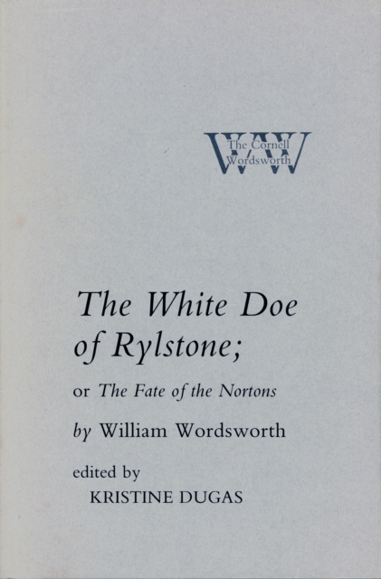The White Doe of Rylstone; or The Fate of the Nortons, Hardback Book
