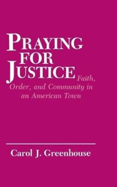 Praying for Justice : Faith, Order, and Community in an American Town, Hardback Book