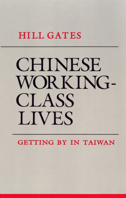 Chinese Working-Class Lives : Getting By in Taiwan, Hardback Book
