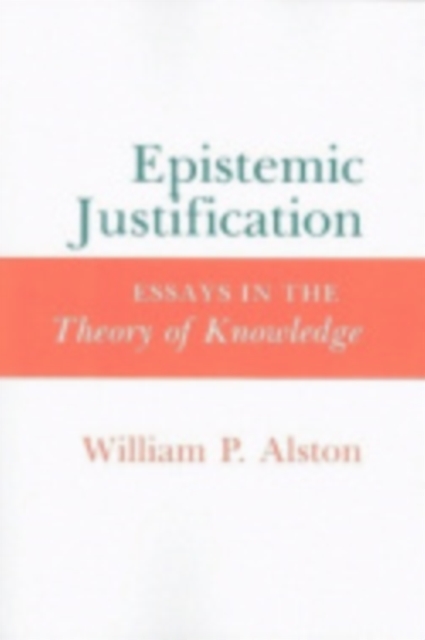 Epistemic Justification : Essays in the Theory of Knowledge, Hardback Book