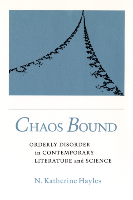 Chaos Bound : Orderly Disorder in Contemporary Literature and Science, Hardback Book