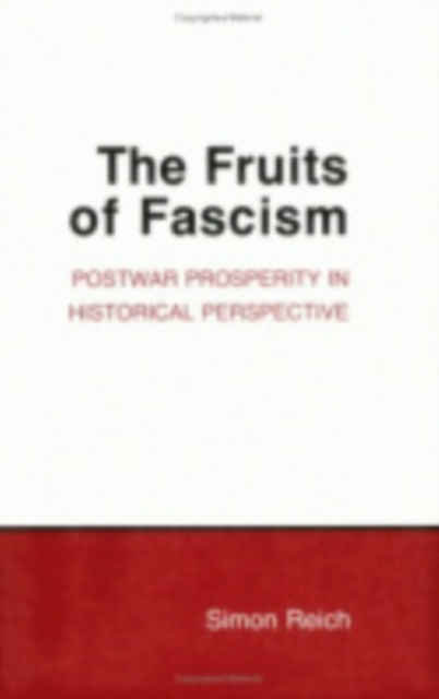 The Fruits of Fascism : Postwar Prosperity in Historical Perspective, Hardback Book