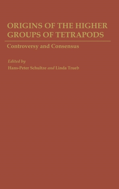 Origins of the Higher Groups of Tetrapods : Controversy and Consensus, Hardback Book