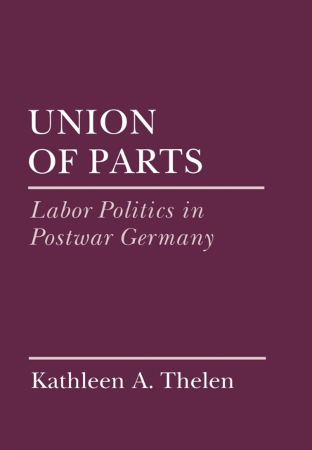 Union of Parts : Labor Politics in Postwar Germany, Hardback Book