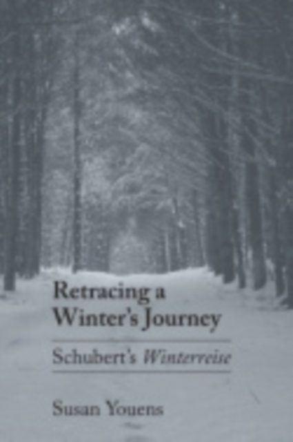 Retracing a Winter's Journey : Franz Schubert's "Winterreise", Hardback Book