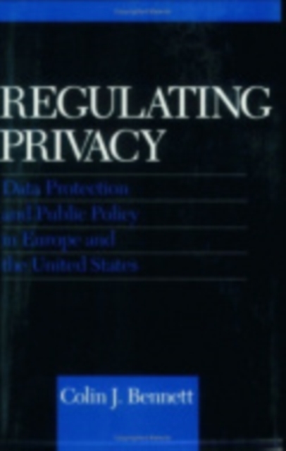 Regulating Privacy : Data Protection and Public Policy in Europe and the United States, Hardback Book