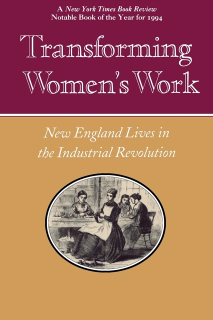 Transforming Women's Work : New England Lives in the Industrial Revolution, Hardback Book