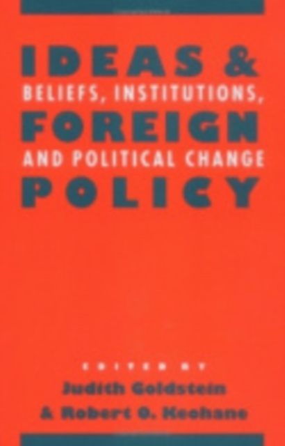 Ideas and Foreign Policy : Beliefs, Institutions, and Political Change, Hardback Book