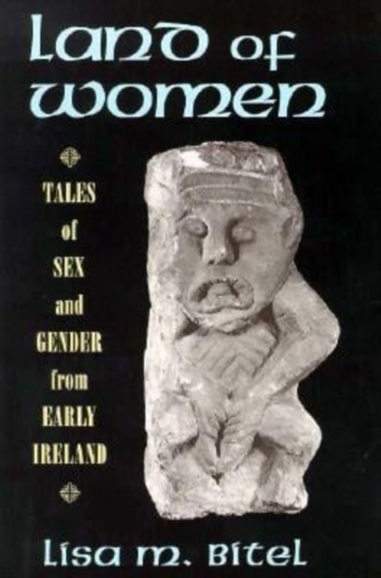 Land of Women : Tales of Sex and Gender from Early Ireland, Hardback Book