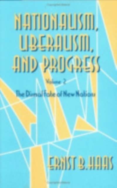 Nationalism, Liberalism, and Progress : The Dismal Fate of New Nations, Hardback Book