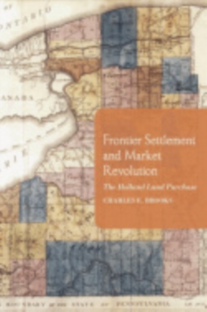Frontier Settlement and Market Revolution : The Holland Land Purchase, Hardback Book