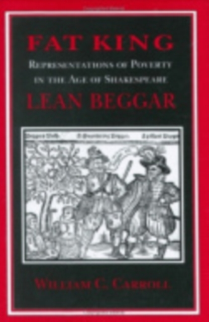 Fat King, Lean Beggar : Representations of Poverty in the Age of Shakespeare, Hardback Book